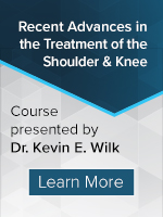 Kevin Wilk Seminar Recent Advances in the Treatment of the Shoulder and Knee
